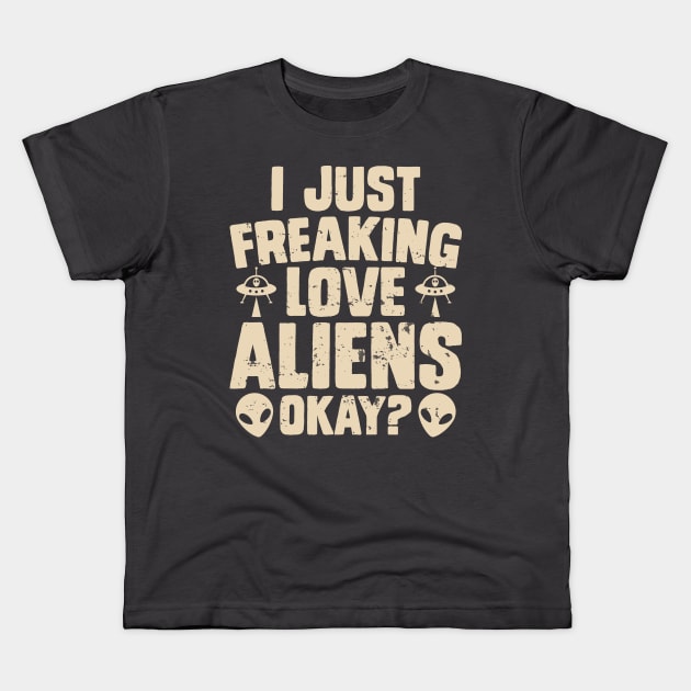 I just love aliens Kids T-Shirt by Kingdom Arts and Designs